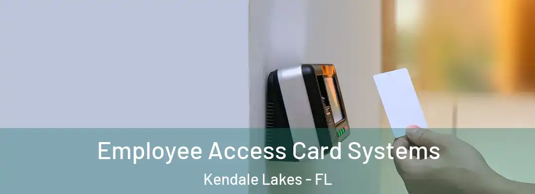 Employee Access Card Systems Kendale Lakes - FL