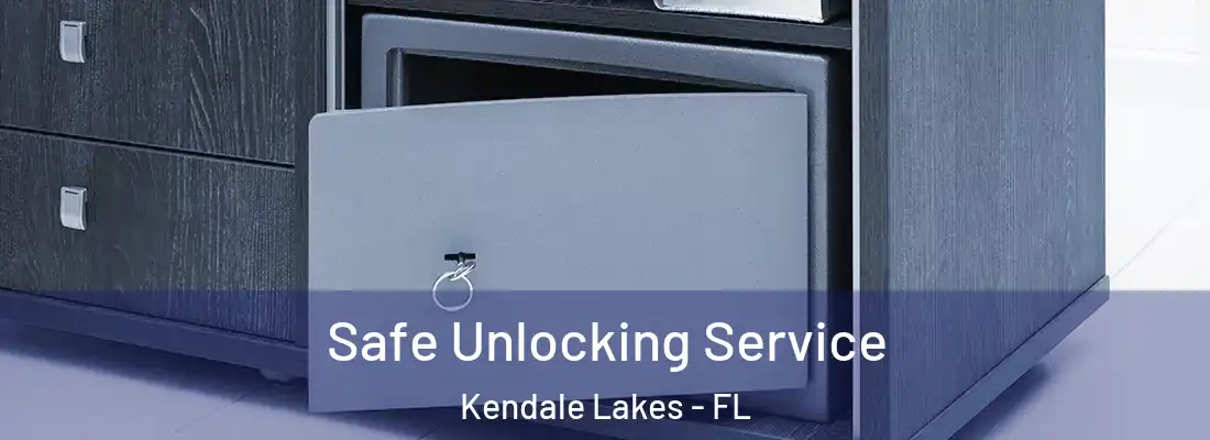Safe Unlocking Service Kendale Lakes - FL