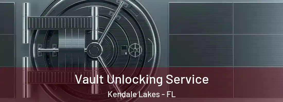 Vault Unlocking Service Kendale Lakes - FL